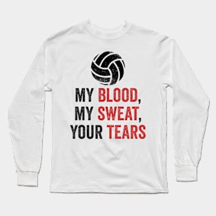 Volleyball Gift My Blood My Sweat Your Tears Long Sleeve T-Shirt